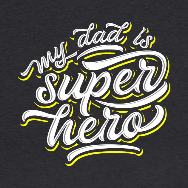 My Dad is My Super Hero by Golden Eagle Design Studio